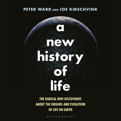 A New History of Life - Peter Ward,Joe Kirschvink, Audio, 9781526670632