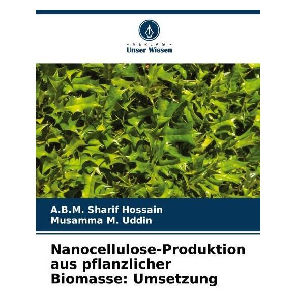 Umbreit Nanocellulose-Produktion aus pflanzlicher Biomasse: Umsetzung (Deutsch, Softcover, A B M Sharif Hossain, Musamma M Uddin) (63588213)