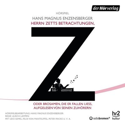 Herrn Zetts Betrachtungen, oder Brosamen, die er fallen ließ, aufgelesen von seinen Zuhörern - Hans Magnus Enzensberger, Audio, 9783844516920