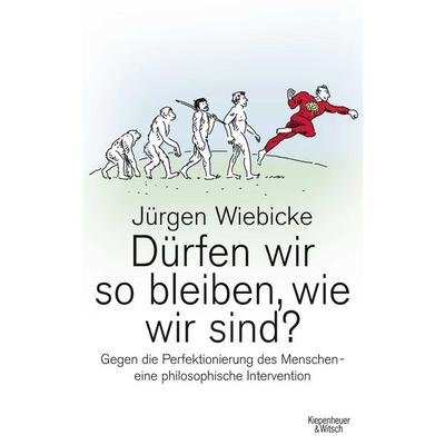 Dürfen wir so bleiben, wie wir sind?, Taschenbuch von Jürgen Wiebicke, Kiepenheuer & Witsch