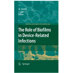 The Role of Biofilms in Device-Related Infections, Fachbücher von Mark Shirtliff, Jeff G. Leid