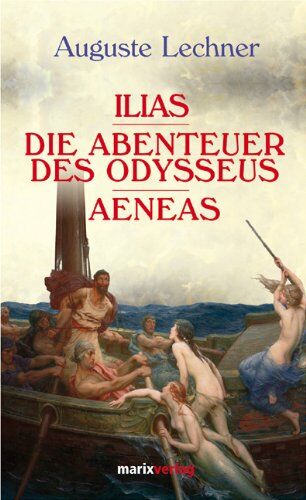 Auguste Lechner - Ilias. Die Abenteuer des Odysseus. Aeneas - Preis vom 05.10.2026 03:47:11 h