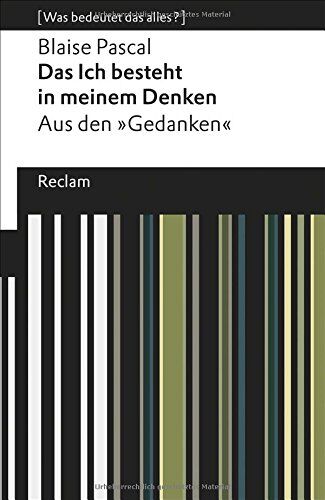 Blaise Pascal - Das Ich besteht in meinem Denken: Aus den »Gedanken«. [Was bedeutet das alles?] (Reclams Universal-Bibliothek) - Preis vom 11.10.2026 03:10:56 h