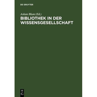 Bibliothek in der Wissensgesellschaft, Gebundene Ausgabe von , De Gruyter, 978-3-598-11567-7