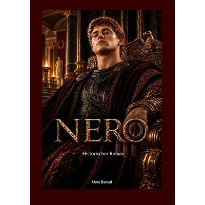 Nero, Gebundene Ausgabe von Uwe Barcal, BoD – Books on Demand, 978-3-696-78901-5