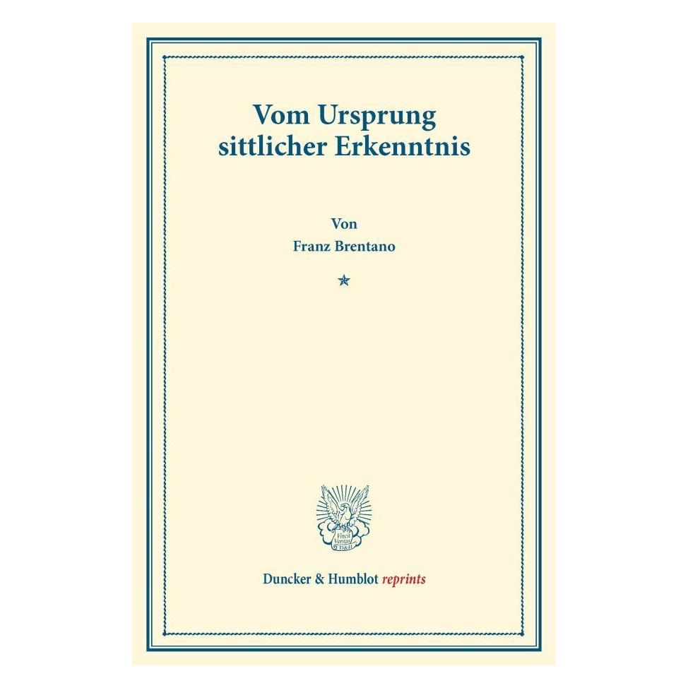 Duncker & Humblot Vom Ursprung sittlicher Erkenntnis. (Deutsch, Softcover, Franz Brentano, Franz Clemens Brentano) (55523291)