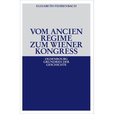 Vom Ancien Régime zum Wiener Kongreß, Gebundene Ausgabe von Elisabeth Fehrenbach, De Gruyter, 978-3-486-58587-2