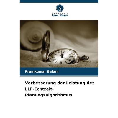 Verbesserung der Leistung des LLF-Echtzeit-Planungsalgorithmus, Taschenbuch von Premkumar Balani, Verlag Unser Wissen, 978-620-9-25659-2