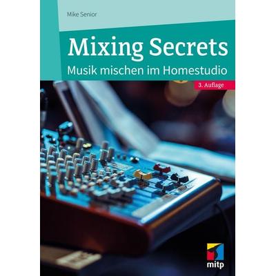 Mixing Secrets von Mike Senior, MITP, 978-3-7475-1166-4