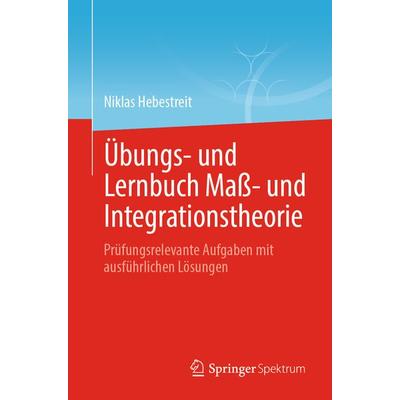 Übungs- und Lernbuch Maß- und Integrationstheorie, Taschenbuch von Niklas Hebestreit, Springer Berlin, 978-3-662-68953-0