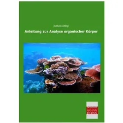 Anleitung zur Analyse organischer Körper, Fachbücher von Justus Liebig
