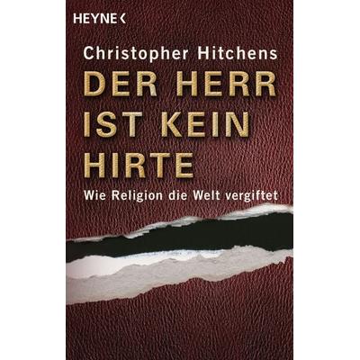 Der Herr ist kein Hirte, Taschenbuch von Christopher Hitchens, Heyne