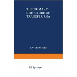 The Primary Structure of Transfer RNA, Fachbücher von Tat Yana Venkstern