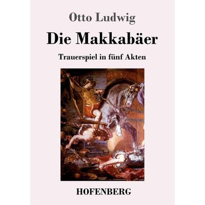 Die Makkabäer, Taschenbuch von Otto Ludwig, Hofenberg, 978-3-7437-2083-1