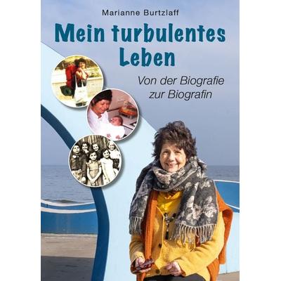 Mein turbulentes Leben - Von der Biografie zur Biografin, Taschenbuch von Burtzlaff Marianne, Borè, 978-3-9892307-8-1