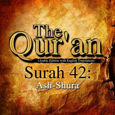 The Qur'an (Arabic Edition with English Translation) - Surah 42 - Ash-Shura - Traditional, Audio, 9781509487813