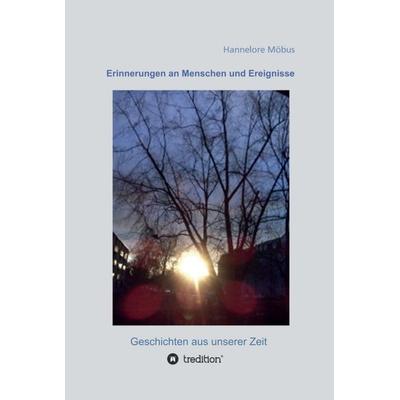 Erinnerungen an Menschen und Ereignisse, Gebundene Ausgabe von Hannelore Möbus, Tredition, 978-3-347-05090-7
