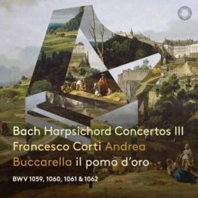 Bach Harpsichord Concertos Part III - Francesco Corti,Andrea Buccarella,Il pomo doro, CD