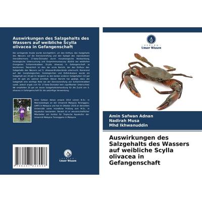 Auswirkungen des Salzgehalts des Wassers auf weibliche Scylla olivacea in Gefangenschaft, Taschenbuch von Amin Safwan Adnan,Nadirah Musa,Mhd