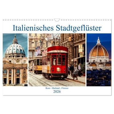 Italienisches Stadtgeflüster, Rom - Mailand - Florenz (Wandkalender 2026 DIN A3 quer), CALVENDO Monatskalender