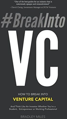 Bradley Miles - #BreakIntoVC: How to Break Into Venture Capital and Think Like an Investor Whether You're a Student, Entrepreneur or Working Professional (Venture Capital Guidebook, Band 1) - Preis vom 30.09.2026 09:01:18 h
