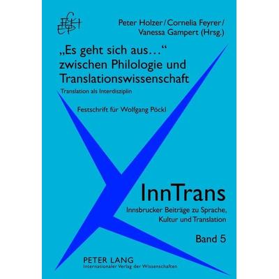 «Es geht sich aus...» zwischen Philologie und Translationswissenschaft, Gebundene Ausgabe von , Peter Lang GmbH, Internationaler Verlag der
