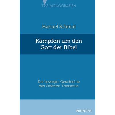 Kämpfen um den Gott der Bibel, Gebundene Ausgabe von Manuel Schmid, Brunnen Verlag GmbH, 978-3-7655-9114-3