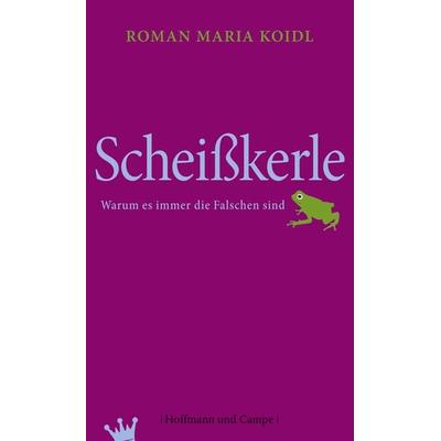Scheißkerle, Taschenbuch von Roman Maria Koidl, Hoffmann Und Campe