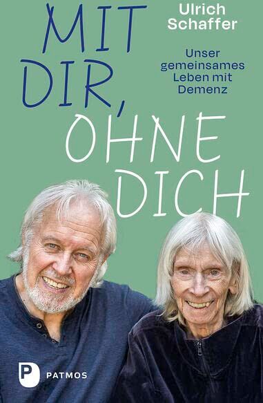 Ulrich Schaffer - Mit dir, ohne dich – unser gemeinsames Leben mit Demenz - Preis vom 18.10.2026 15:28:09 h