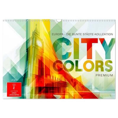 City Colors Europa - Die bunte Städte Kollektion (Wandkalender 2027 DIN A3 quer), CALVENDO Monatskalender