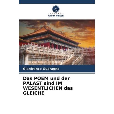 Das Poem und der Palast Sind im Wesentlichen das Gleiche, Taschenbuch von Gianfranco Guaragna, Verlag Unser Wissen, 978-620-4-70049-6