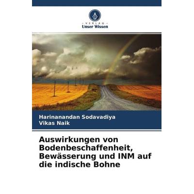 Auswirkungen von Bodenbeschaffenheit, Bewässerung und INM auf die indische Bohne, Taschenbuch von Harinanandan Sodavadiya,Vikas Naik, Verlag Unser