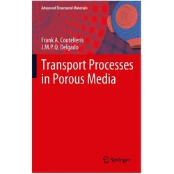 Transport Processes in Porous Media, Fachbücher von Frank A. Coutelieris, João M. P. Q. Delgado, J M P Q Delgado