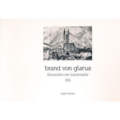 Brand von Glarus, Taschenbuch von Roger Rhyner, Baeschlin, 978-3-85546-237-7
