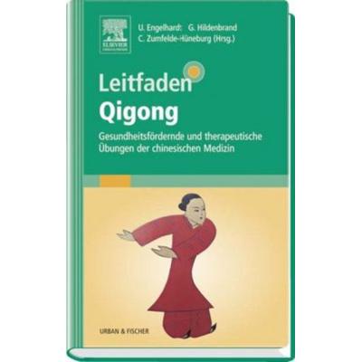 Leitfaden Qigong, Taschenbuch von Ute Engelhardt,Gisela Hildenbrand,Christa Zumfelde-Hüneburg, Urban & Fischer, 978-3-437-56340-9