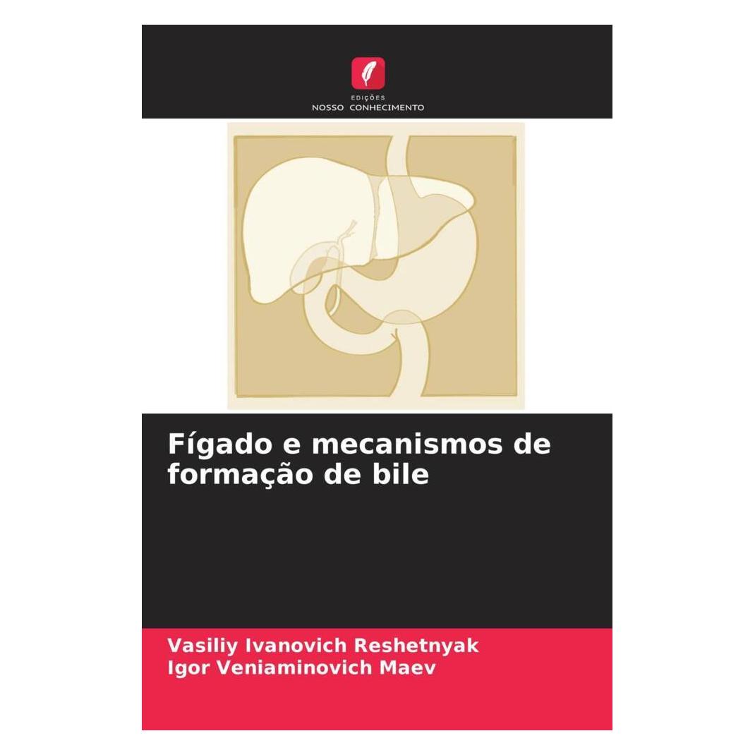 Edicoes Nosso Conhecimento Fígado e mecanismos de formação de bile (Softcover, Igor Veniaminovich Maev, Vasiliy Ivanovich Reshetnyak) (51445561)