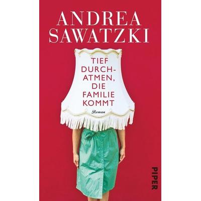 Tief durchatmen, die Familie kommt, Gebundene Ausgabe von Andrea Sawatzki, Piper