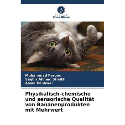 Physikalisch-chemische und sensorische Qualität von Bananenprodukten mit Mehrwert, Taschenbuch von Muhammad Farooq,Saghir Ahmed Sheikh,Aasia Panhwar,