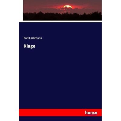 Klage, Taschenbuch von Karl Lachmann, Hansebooks, 978-3-7446-4179-1
