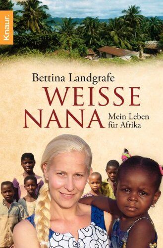 Bettina Landgrafe - Weiße Nana: Mein Leben für Afrika - Preis vom 30.09.2026 22:30:23 h