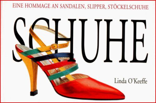 Linda O'Keeffe - Schuhe. Eine Hommage an Sandalen, Slipper, Stöckelschuhe - Preis vom 09.10.2026 07:28:09 h