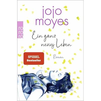 Ein ganz neues Leben, Taschenbuch von Jojo Moyes, Rowohlt Taschenbuch