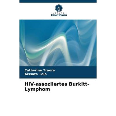 HIV-assoziiertes Burkitt-Lymphom, Taschenbuch von Catherine Traoré,Aissata Tolo, Verlag Unser Wissen