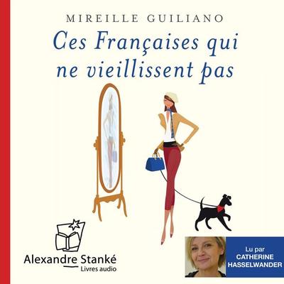 Ces Françaises qui ne viellissent pas - Mireille Guiliano, Audio, 9782895175674