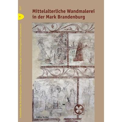 Mittelalterliche Wandmalerei in der Mark Brandenburg, Taschenbuch von , Lukas Verlag für Kunst- und Geistesgeschichte, 978-3-86732-261-4