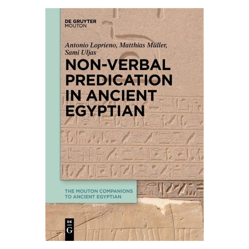 De Gruyter Non-Verbal Predication in Ancient Egyptian (Englisch, Antonio Loprieno, Matthias Müller, Sami Uljas) (56076724)