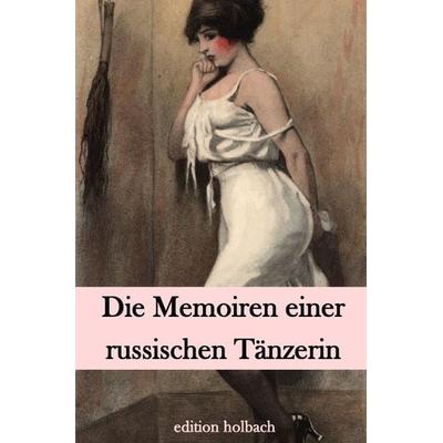Die Memoiren einer russischen Tänzerin, Taschenbuch von E. D., Epubli, 978-3-7467-6727-7
