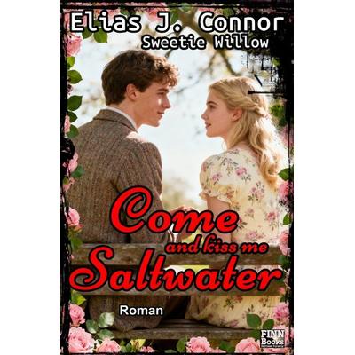 Come and kiss me saltwater, Taschenbuch von Elias J. Connor, Epubli, 978-3-565-40471-1