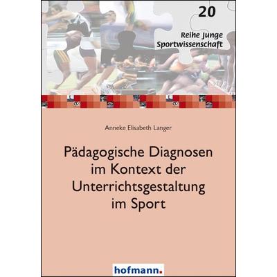 Pädagogische Diagnosen im Kontext der Unterrichtsgestaltung im Sport, Taschenbuch von Anneke Elisabeth Langer, Hofmann-Verlag, 978-3-7780-7223-3
