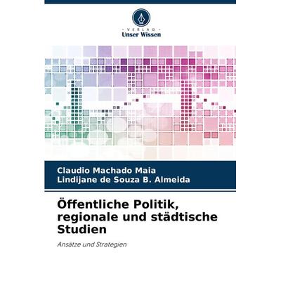 Öffentliche Politik, regionale und städtische Studien, Taschenbuch von Claudio Machado Maia,Lindijane de Souza B. Almeida, Verlag Unser Wissen,
